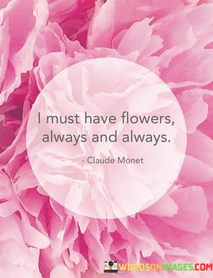 I-Must-Have-Flowers-Always-And-Always-Quotes.jpeg