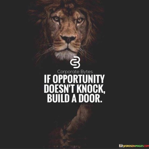 If-Opportunity-Doesnt-Knock-Build-A-Door-Quotes.jpeg