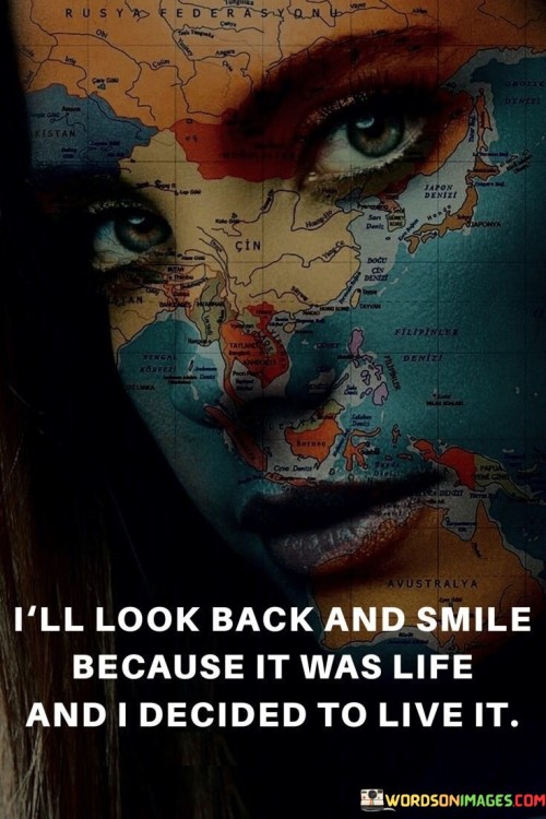 Ill-Look-Back-And-Smile-Because-It-Was-Life-Quotes.jpeg