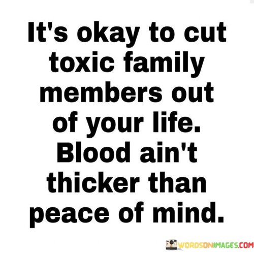 Its-Okay-To-Cut-Toxic-Family-Members-Out-Of-Your-Life-Quotes.jpeg