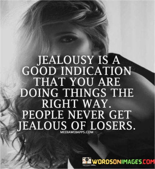 Jealousy-Is-A-Good-Indication-That-You-Are-Doing-Quotes.jpeg