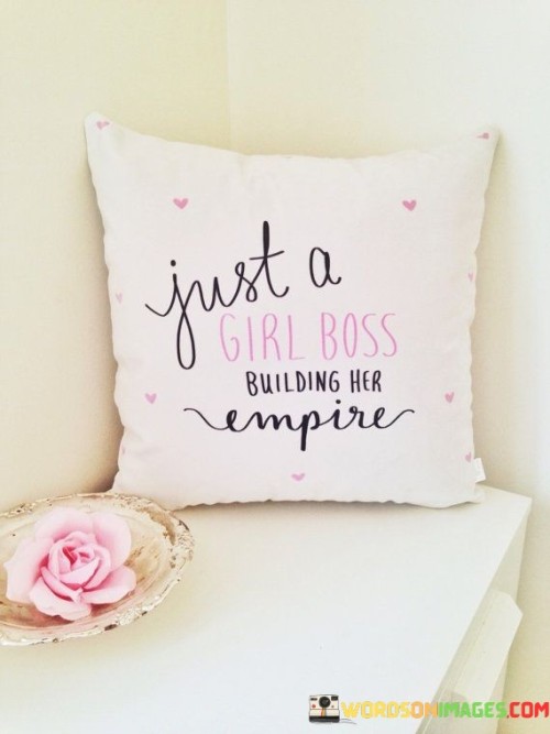 Just A Girl Boss Building Her Empire Quotes
