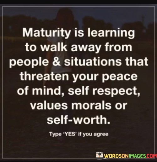 Maturity-Is-Learning-To-Walk-Away-From-People--Situations-Quotes.jpeg