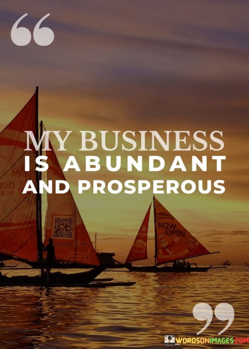My Business Is Abundant And Prosperous Quotes