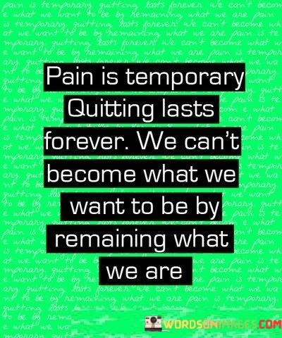 Pain-Is-Temporary-Quitting-Lasts-Forever-We-Cant-Quotes.jpeg