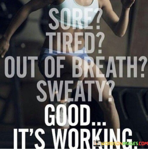 Sore-Tired-Out-Of-Breath-Sweaty-Good-Its-Working-Quotes.jpeg