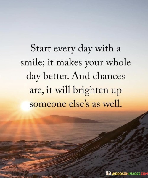 Start-Every-Day-With-A-Smile-It-Makes-Your-Whole-Quotes.jpeg