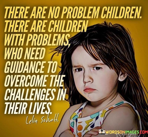 There-Are-No-Problem-Children-They-Are-Children-With-Problems-Quotes.jpeg