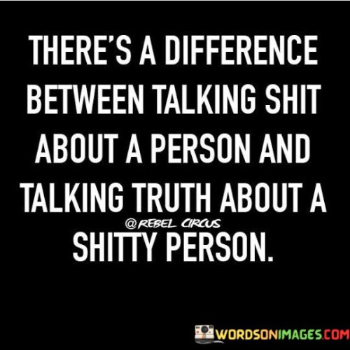 There Is A Difference Between Talking Shit About A Person Quotes
