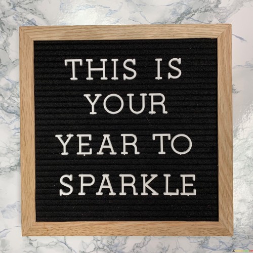 This Is Your Year To Sparkle Quotes