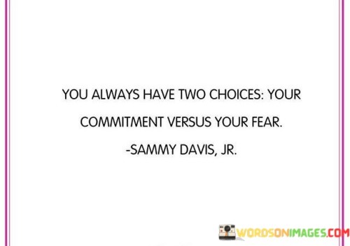You-Always-Have-Two-Choices-Your-Commitment-Versus-Your-Quotes.jpeg