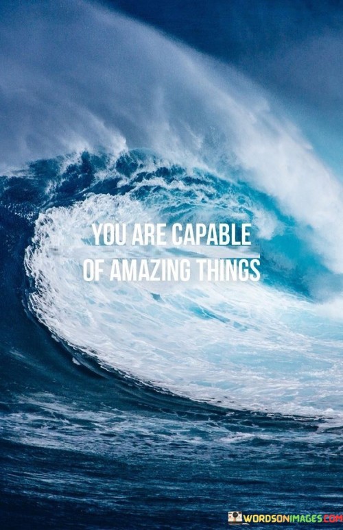 You-Are-Capable-Of-Amazing-Things-Quotes.jpeg