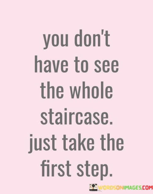 You-Dont-Have-To-See-The-Whole-Staircase-Quotes46fda0f2ae1e1df5.jpeg
