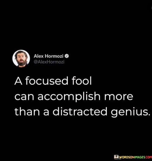 A-Focused-Fool-Can-Accomplish-More-Than-A-Distracted-Quotes.jpeg