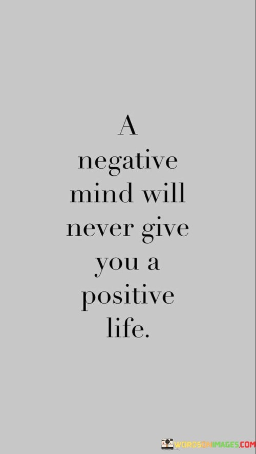 A-Negative-Mind-Will-Never-Give-You-A-Positive-Life-Quotes.jpeg