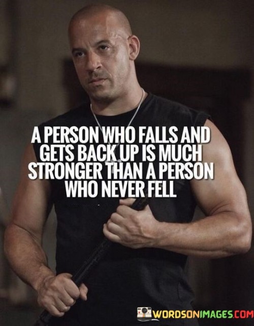 A Person Who Falls And Gets Back Is Much Stronger Quotes