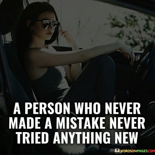 A-Person-Who-Never-Made-A-Mistake-Never-Tried-Quotes.jpeg