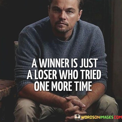A Winner Just Loser Who Tried One More Time Quotes