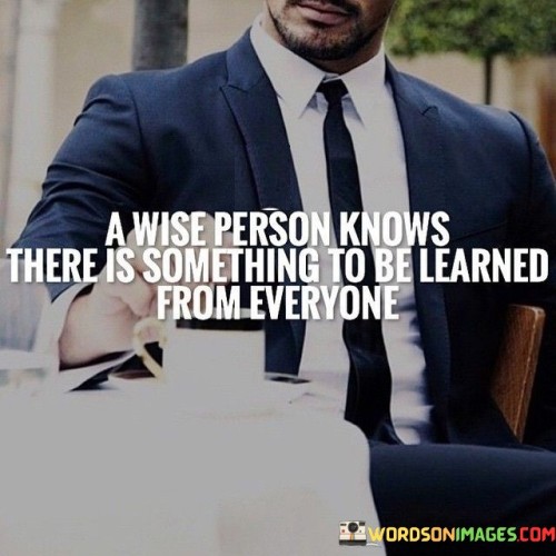 A-Wise-Person-Knows-There-Is-Something-To-Be-Learned-Quotes.jpeg