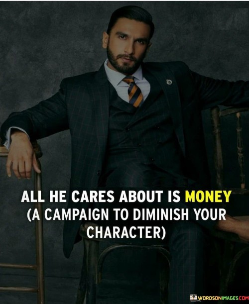 All He Cares About Is Money A Campaign To Diminish Quotes