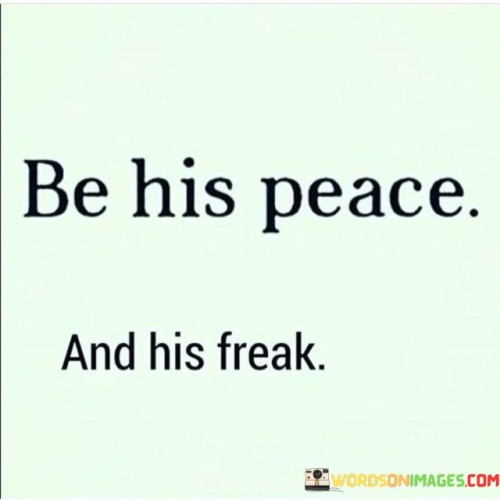 Be-His-Peace-And-His-Freak-Quotes.jpeg