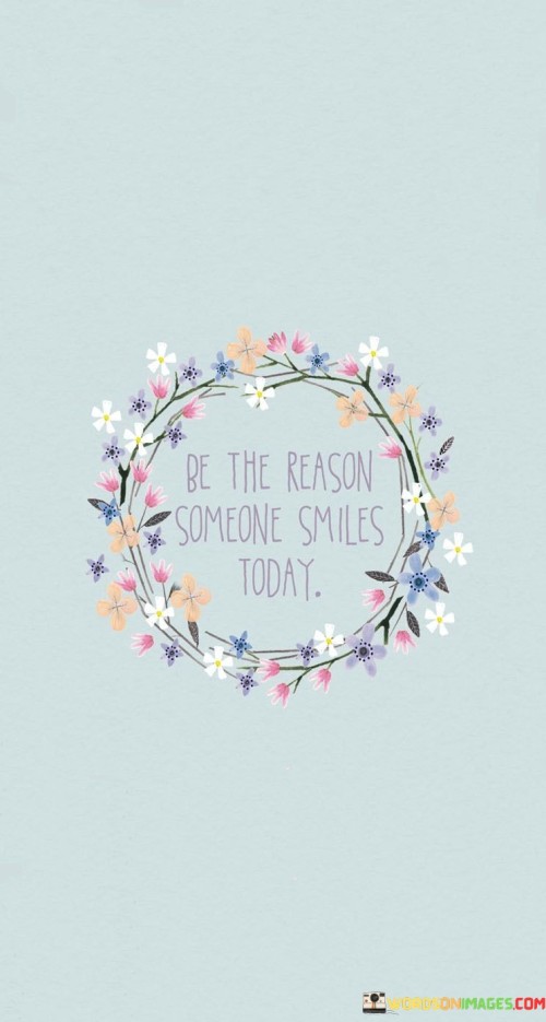 Be-The-Reason-Someone-Smiles-Today-Quotes.jpeg