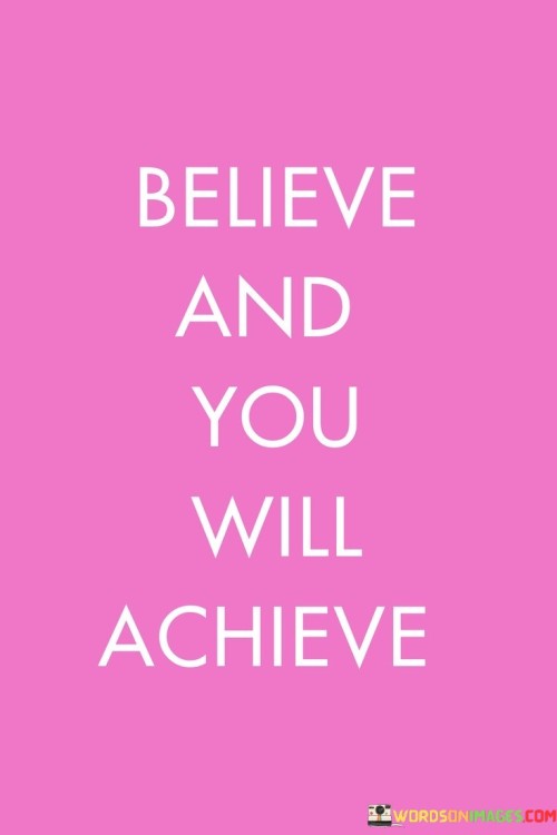 Believe And You Will Achieve Quotes