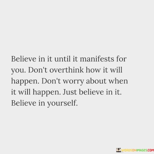 Believe-In-It-Until-It-Manifests-For-You-Dont-Overthink-How-Quotes.jpeg