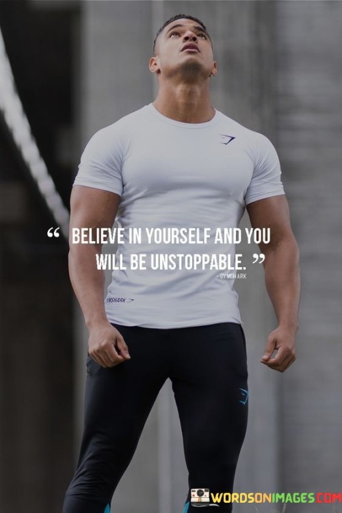 Believe-In-Yourself-And-You-Will-Be-Unstoppable-Quotes0a641958df687708.jpeg