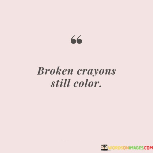 Broken-Crayons-Still-Color-Quotes.jpeg