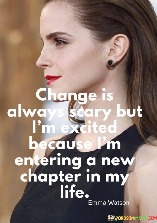 Change-Is-Always-Scary-But-Im-Excited-Because-Quotes