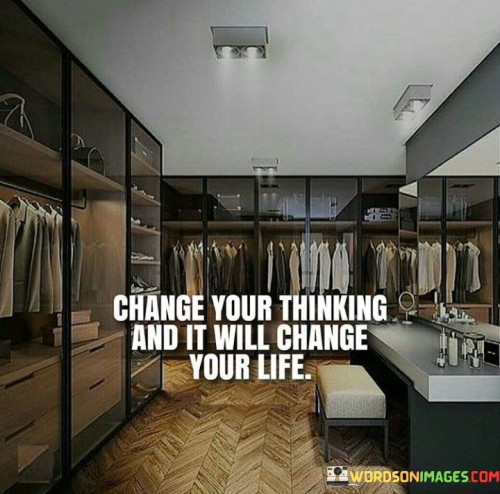 Change-Your-Thinking-And-It-Will-Change-Quotes.jpeg