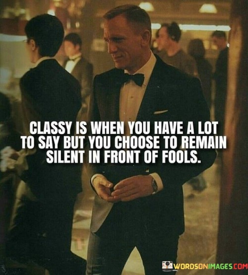 Classy-Is-When-You-Have-A-Lot-To-Say-Quotes.jpeg