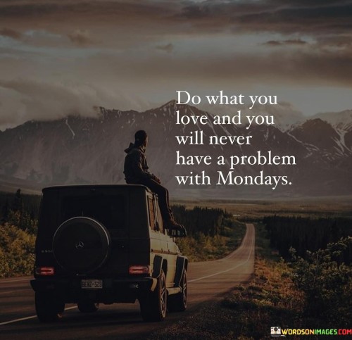 Do-What-You-Love-And-You-Will-Never-Have-Quotes