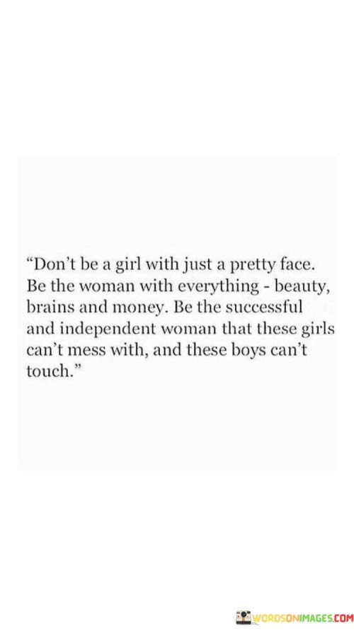 Dont-Be-Girl-With-Just-A-Pretty-Face-Be-The-Woman-With-Quotes.jpeg