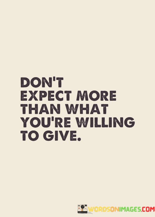Dont-Expect-More-Than-What-Youre-Willing-To-Give-Quotes.jpeg