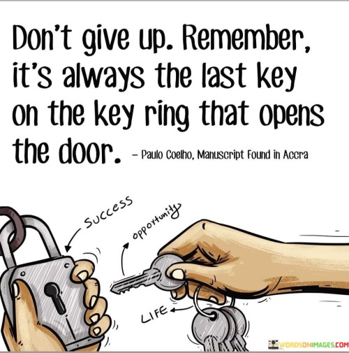 Don't Give Up Remember It's Always The Last Quotes