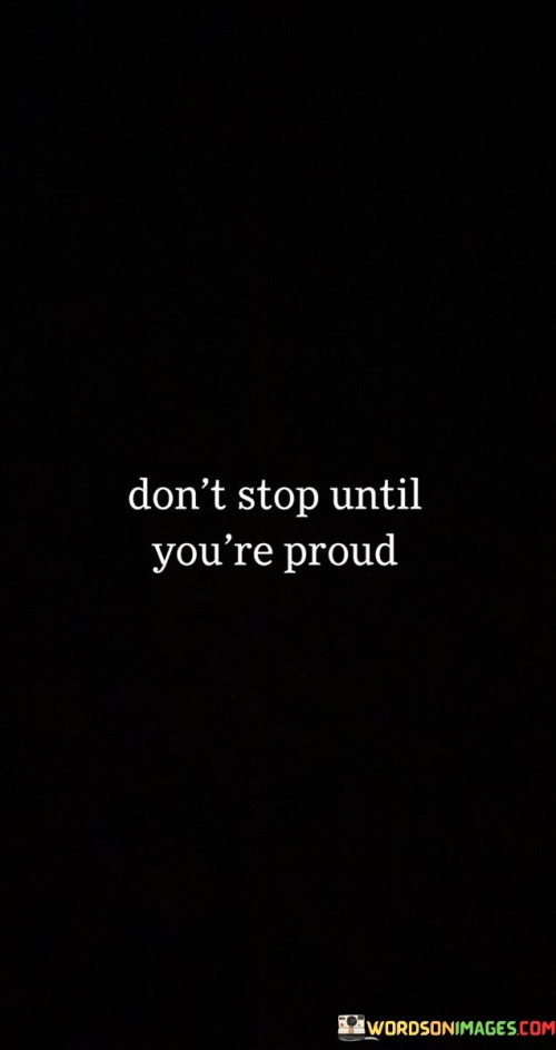 Dont-Stop-Until-Youre-Pround-Quotes.jpeg