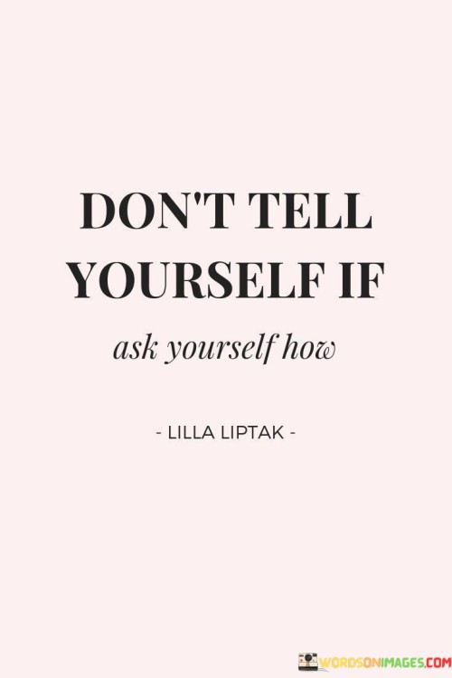 Don't Tell Yourself If Ask Yourself How Quotes