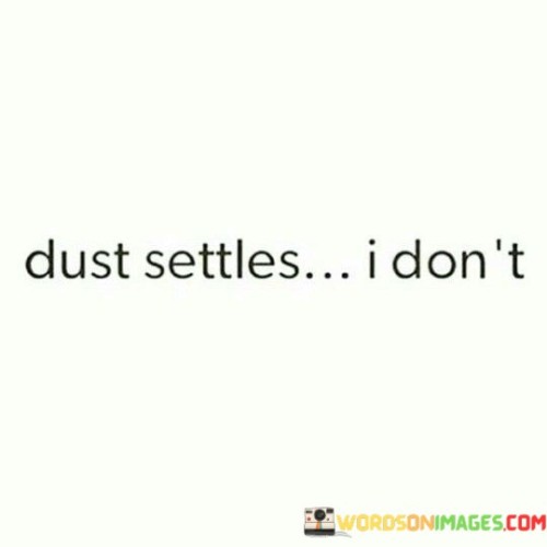 Dust Settles I Don't Quotes