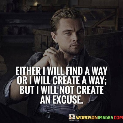 Either-I-Will-Find-A-Way-Or-I-Will-Create-Quotes.jpeg