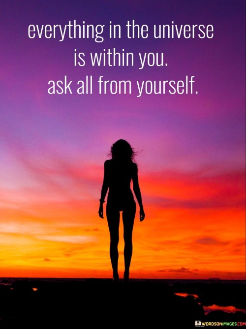 Everything-In-The-Universe-Is-Within-You-Ask-Quotes