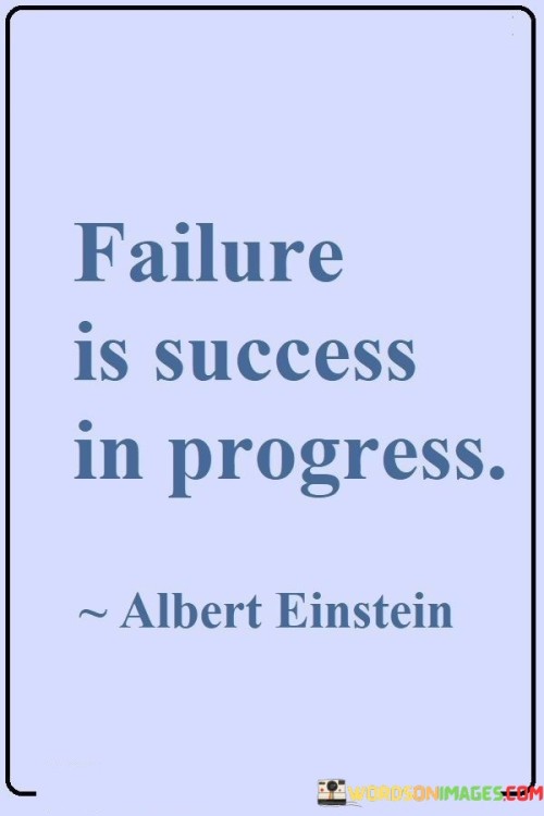 "Failure Is Success In Progress": This quote emphasizes that failure is not a permanent setback but rather a stepping stone towards eventual success. In the first paragraph, it signifies that failure is a necessary part of growth and learning. It highlights the idea that mistakes and setbacks are crucial experiences that pave the way for improvement and achievement.

Continuing into the second paragraph, the quote suggests that success is often preceded by a series of failures. This reflects the notion that each failure brings valuable insights, which, when learned from, contribute to eventual success. It underscores the importance of resilience and persistence in the face of challenges, as these setbacks are indicators of progress.

In the final paragraph, the quote promotes a positive attitude towards failure. It encourages individuals not to be discouraged by failures but to view them as opportunities for growth. This outlook fosters a mindset of continuous improvement, where setbacks are seen as temporary phases on the path to eventual accomplishment. In essence, the quote conveys that failure is a vital part of the journey towards achieving one's goals.