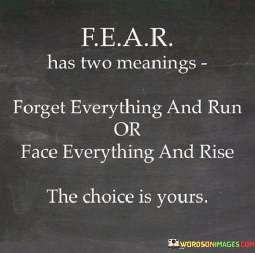 Fear Has Two Meanings Forget Everything And Run Quotes