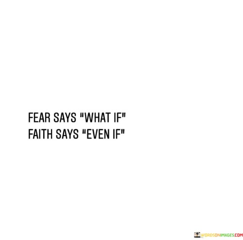 Fear-Says-What-If-Faith-Says-Even-If-Quotes.jpeg