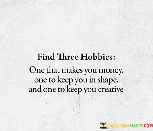 Find Three Hobbies One That Makes You Money Quotes