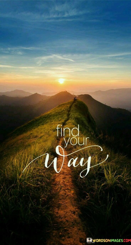 Find-Your-Way-Quotes.jpeg