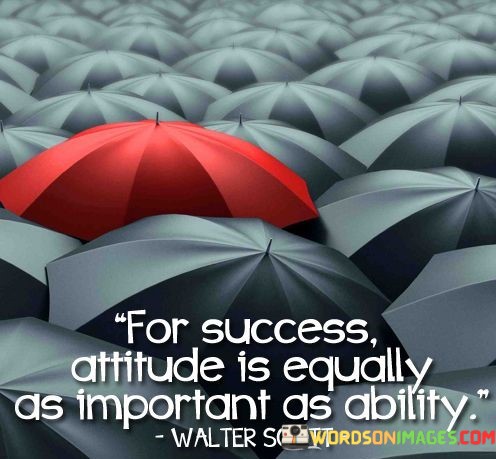 For-Success-Attitude-Is-Equally-As-Important-As-Ability-Quotes.jpeg