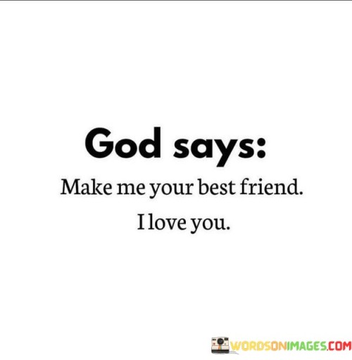 God-Says-Make-Me-Your-Best-Friend-I-Love-You-Quotes.jpeg