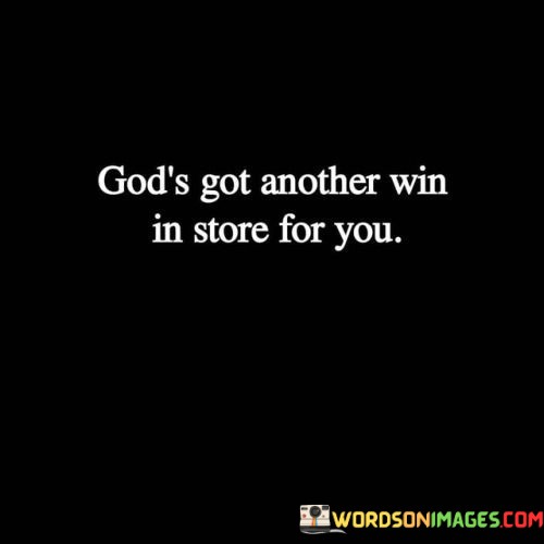 Gods-Got-Anothers-Win-In-Store-For-You-Quotes.jpeg